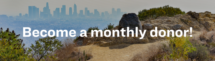 Become a monthly donor Sierra Club Angeles Chapter